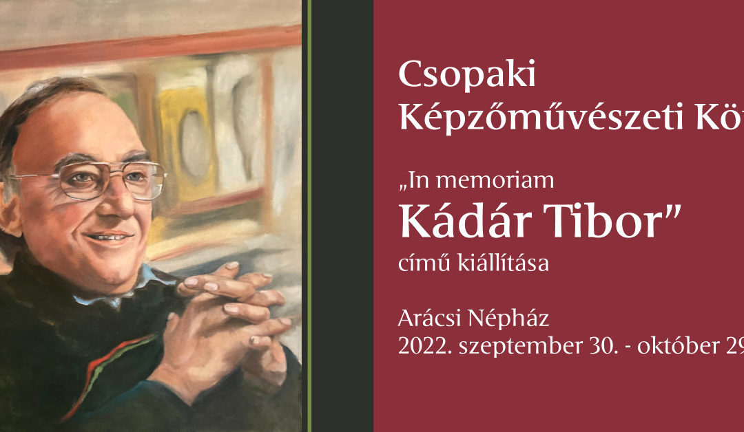„In memoriam Kádár Tibor” – kiállítás az Arácsi Népházban