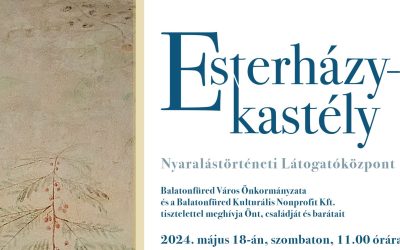 Esterházy-kastély Nyaralástörténeti Látogatóközpont Megnyitóünnepség 2024.05.18.