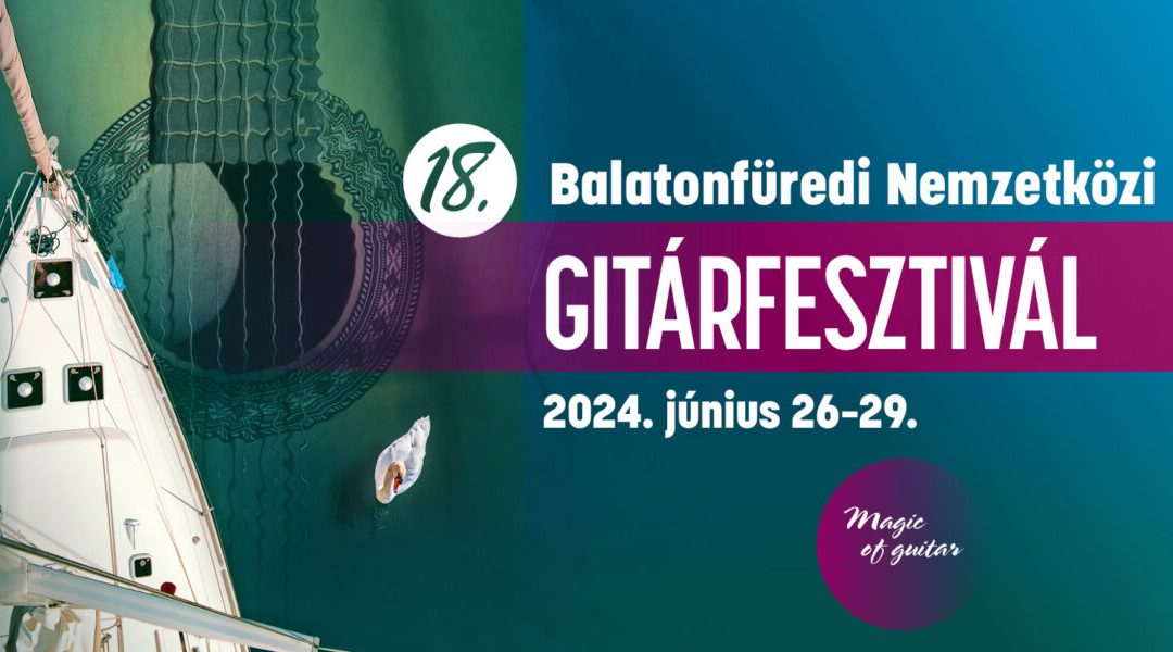 18. Balatonfüredi Nemzetközi Gitárfesztivál 2024.06.26-29.
