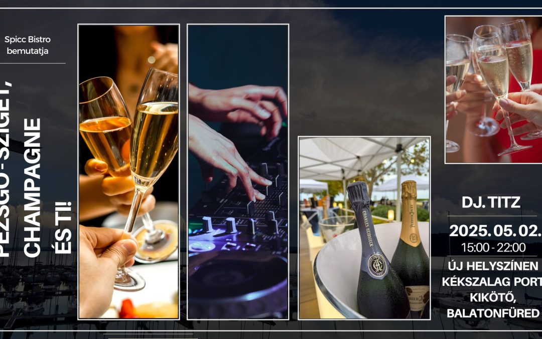 A Spicc Bisztro bemutatja: Pezsgő-Sziget, Champagne és Ti 2025.05.02.