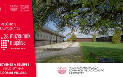 Múzeumok Világnapja 2025.05.24-25. MNM Villa Romana Baláca (Balácapuszta)