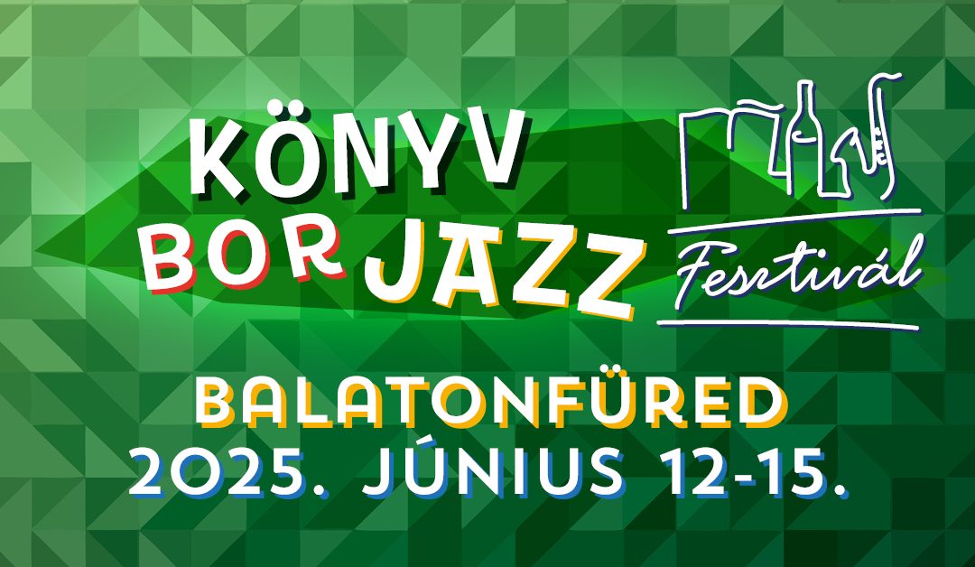 Könyv-Bor-Jazz Fesztivál 2025.06.12-15.