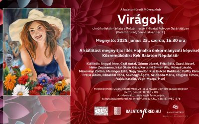 „Virágok” kollektív tárlat megnyitó 2025.06.25.