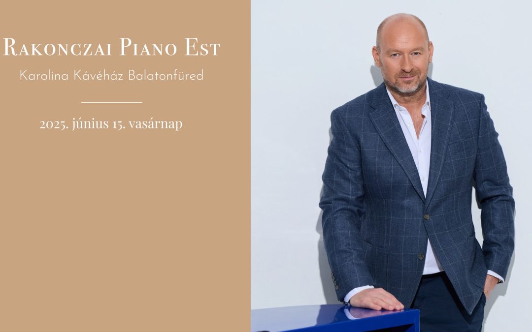 Rakonczai Piano Est 2025.06.15. 20:00 Karolina kávéház