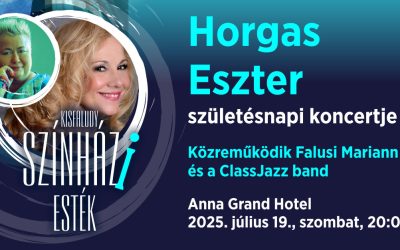 HORGAS ESZTER SZÜLETÉSNAPI KONCERTJE 2025 július 19. szombat 20.00 Anna Grand Hotel díszterem