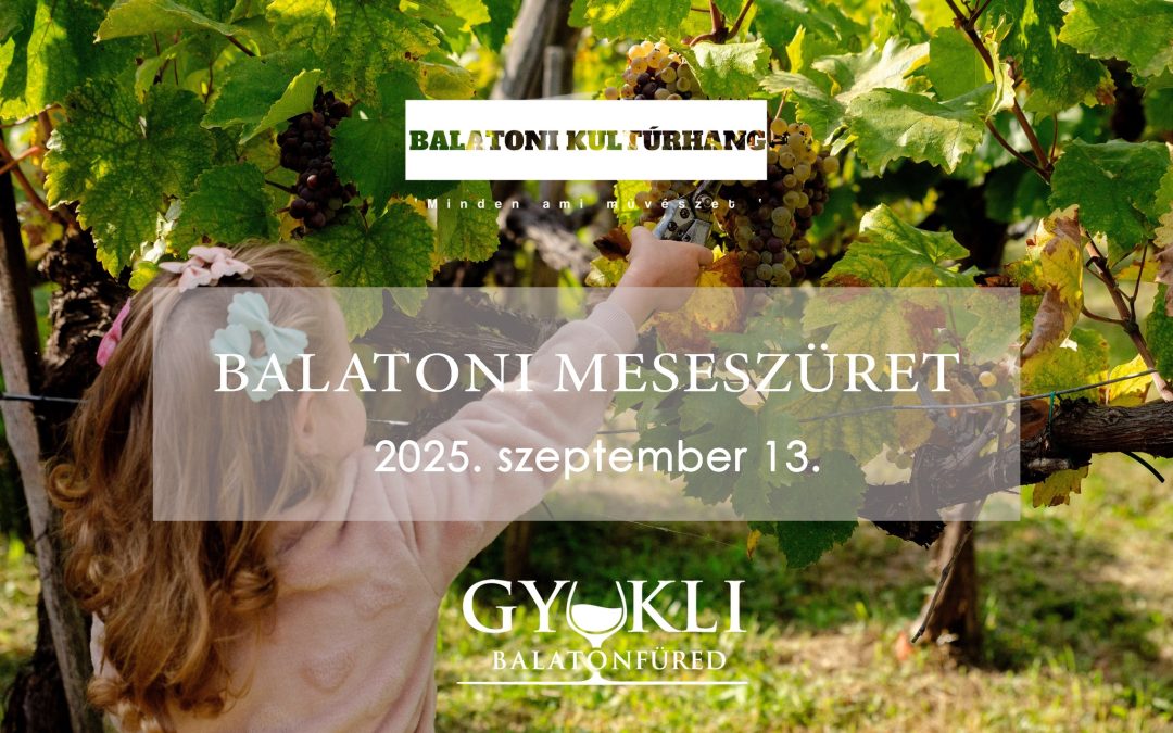 A Balatoni Kultúrhang különleges interaktív Szüreti Gyermekprogramja a Gyukli Pince és Borbirtok közreműködésével! 2025.09.13. 9:00 Gyukli Pince Balatonfüred