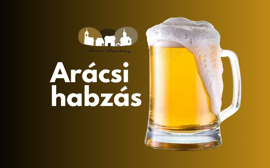 Arácsi Habzás 2025.10.18. 17:00 Arácsi Népház
