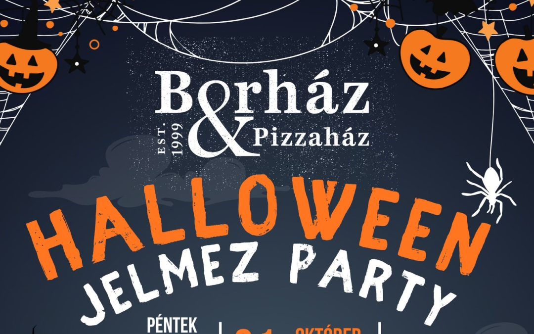 HALLOWEEN JELMEZPARTY A BORHÁZ ÉS PIZZAHÁZBAN! 2025.10.31. 18:00