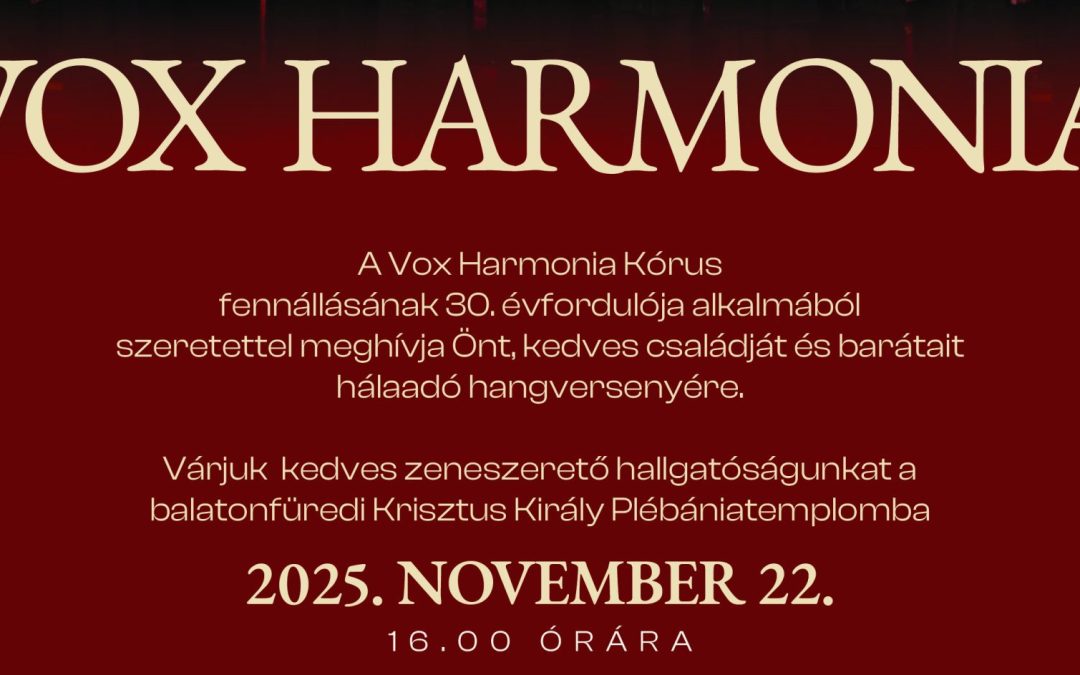 Vox Harmonia évfordulós koncert 2025.11.22. 16:00 Krisztus Király Plébániatemplom
