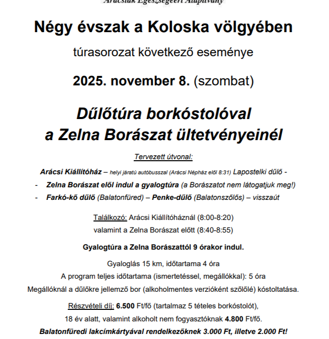 Négy Évszak a Koloska Völgyében: Dűlőtúra Borkóstolóval a Zelna Borászat Ültetvényeinél 2025.11.08. 8:00 Arácsi Kiállítóház