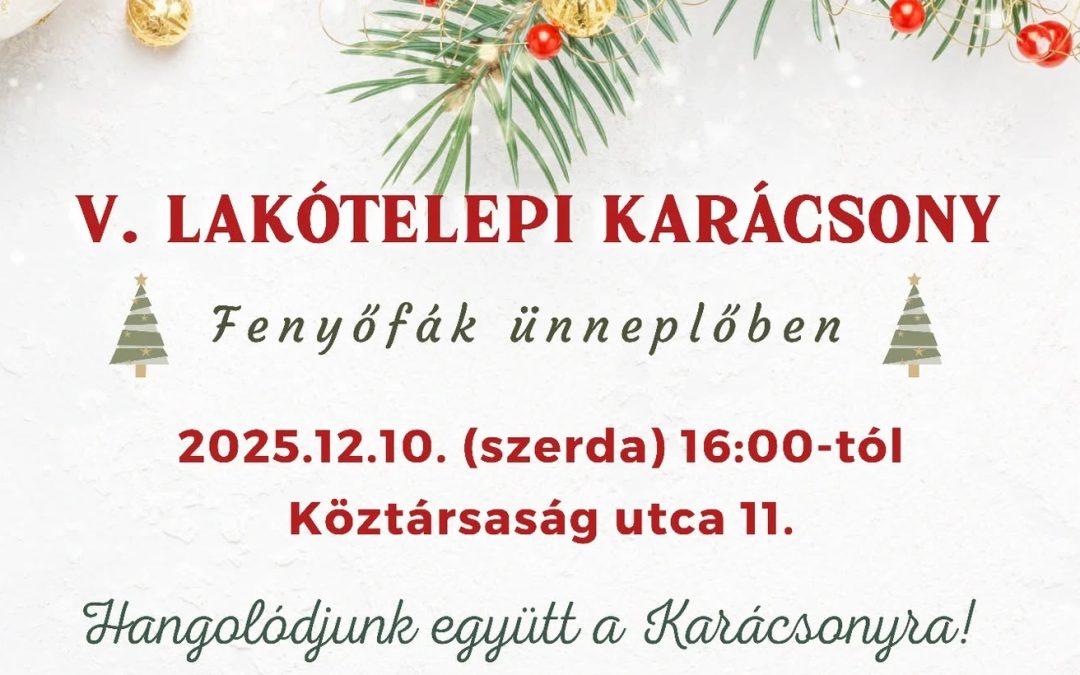 V. Lakótelepi Karácsony 2025.12.10. 16:00 Köztársaság utca 11.