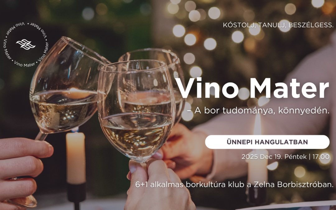 Vino Mater – A Bor Tudománya, Könnyedén 2025.12.19. 17:00 Zelna Borbisztró