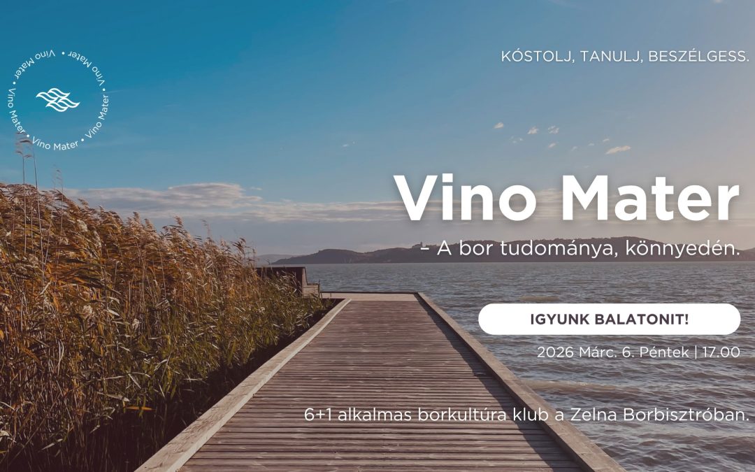 Vino Mater borkultúra borkultúra klub 4. alkalom 2026.03.06. 17:00 Zelna Borbisztró
