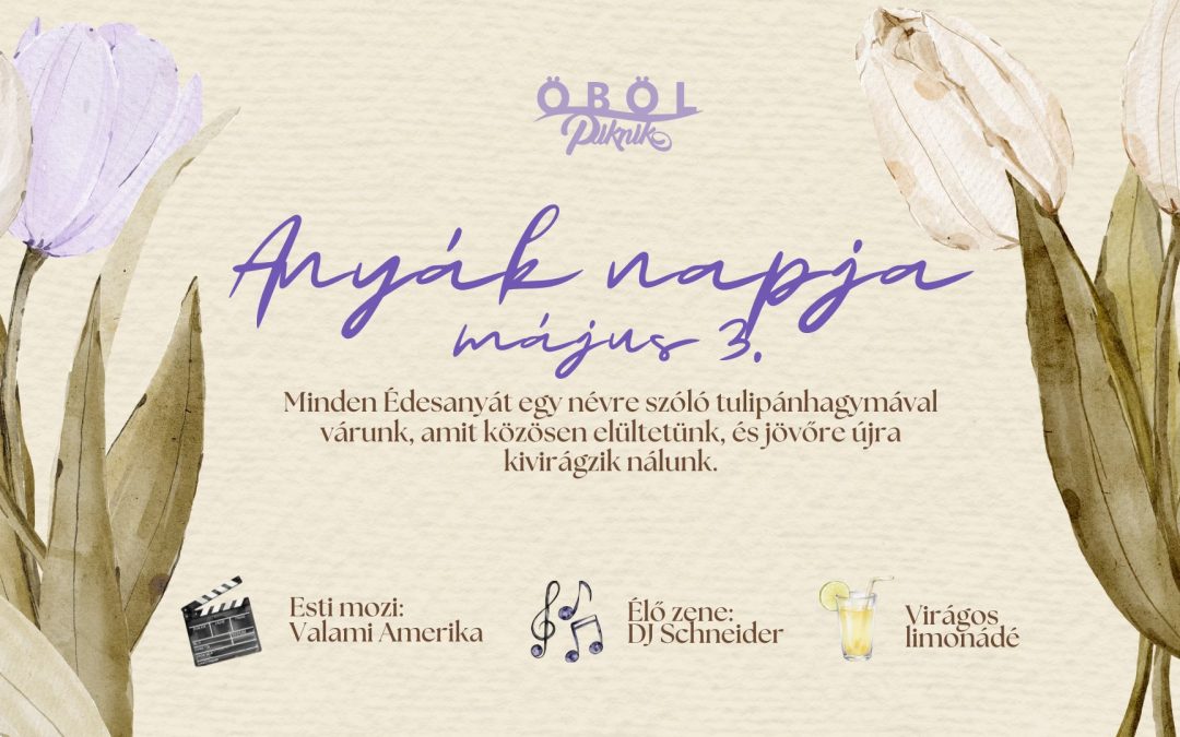 Anyák napja az Öbölben 2026.05.03. 12:00 Öböl Piknik
